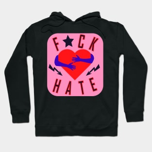 F * ck hate Hoodie